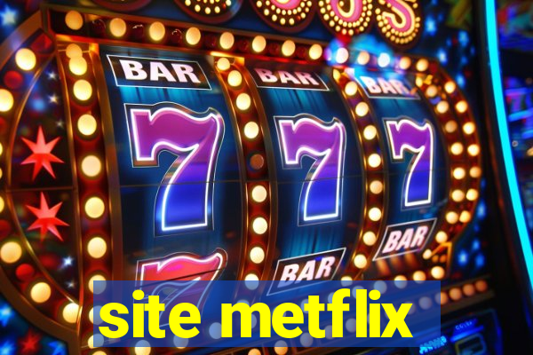 site metflix